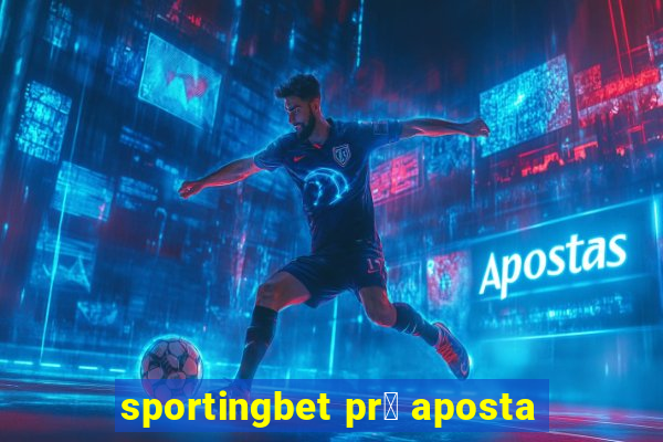 sportingbet pr茅 aposta