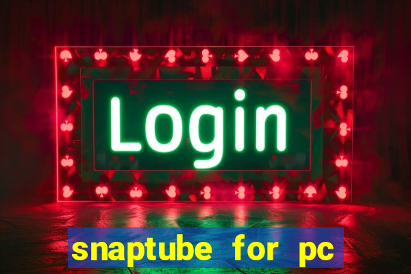 snaptube for pc windows 7