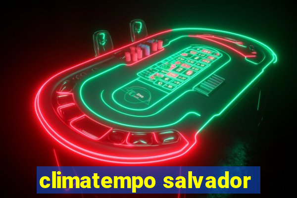 climatempo salvador