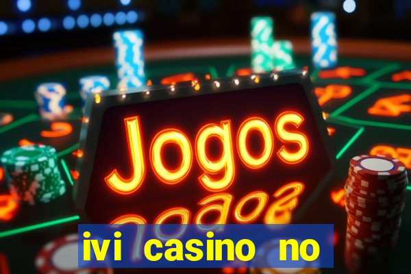 ivi casino no deposit bonus codes