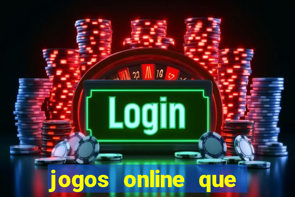 jogos online que realmente pagam dinheiro