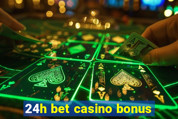 24h bet casino bonus