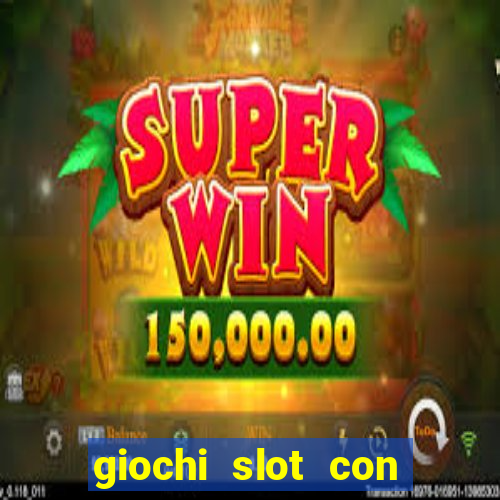 giochi slot con soldi veri