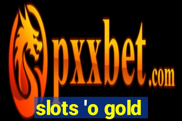 slots 'o gold