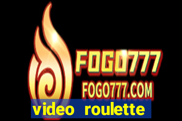 video roulette casino game