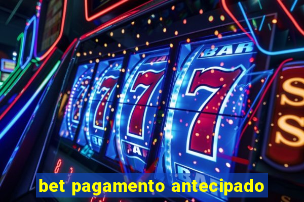 bet pagamento antecipado