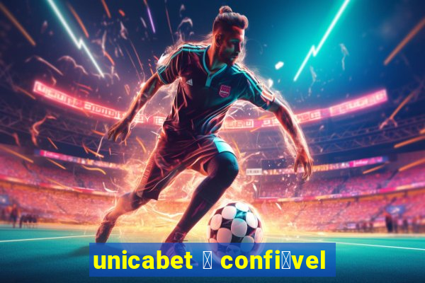 unicabet 茅 confi谩vel