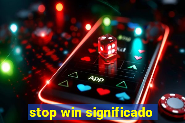 stop win significado