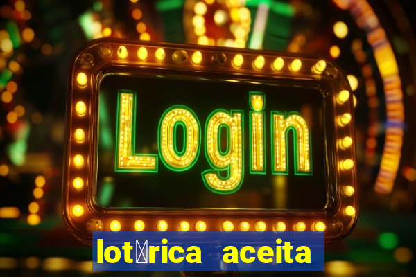 lot茅rica aceita pix para jogos