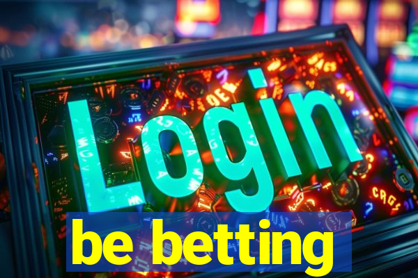 be betting