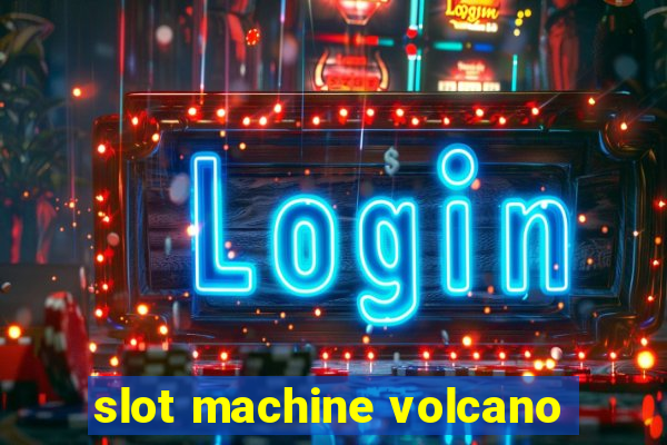 slot machine volcano