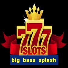 big bass splash slot online