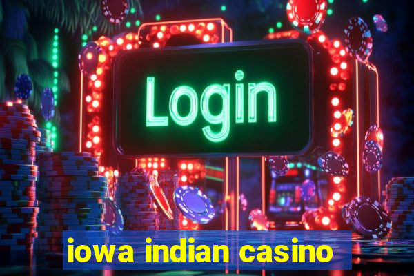 iowa indian casino