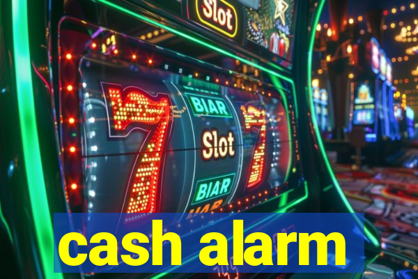 cash alarm