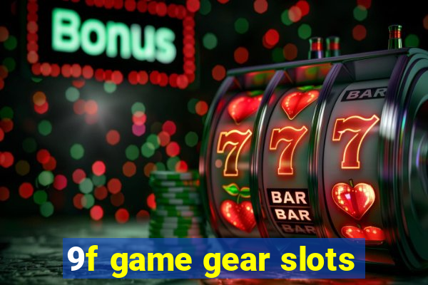 9f game gear slots