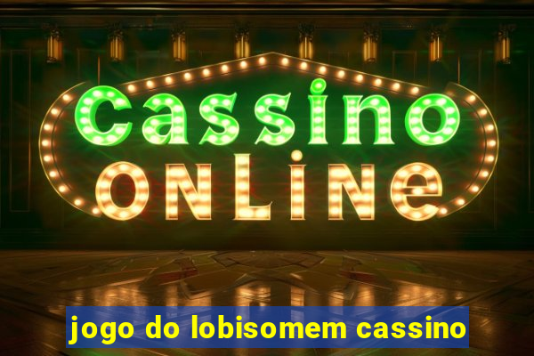 jogo do lobisomem cassino