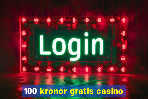 100 kronor gratis casino