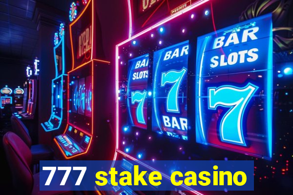 777 stake casino