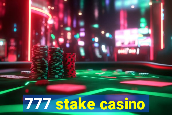 777 stake casino