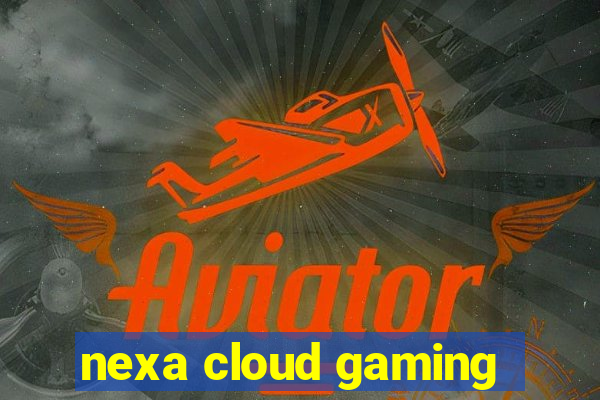 nexa cloud gaming