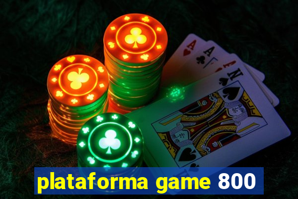 plataforma game 800