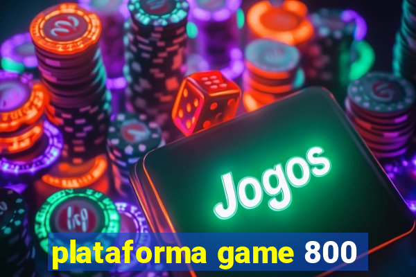 plataforma game 800