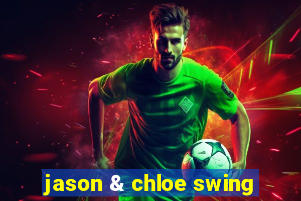 jason & chloe swing