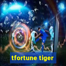 tfortune tiger