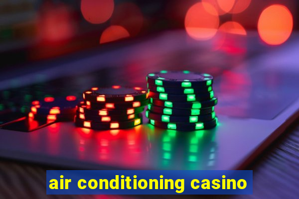 air conditioning casino