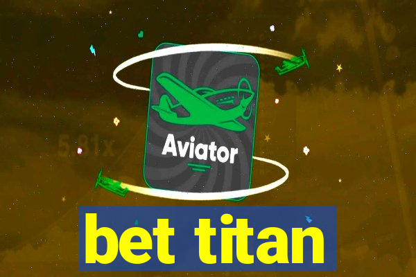 bet titan