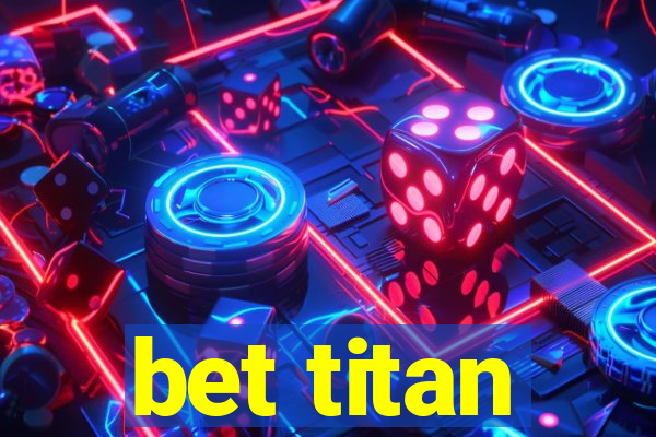 bet titan