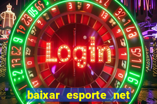 baixar esporte net vip bet