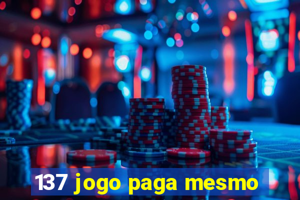 137 jogo paga mesmo