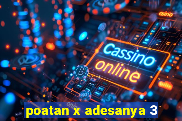 poatan x adesanya 3