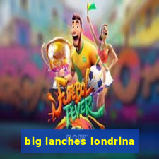 big lanches londrina