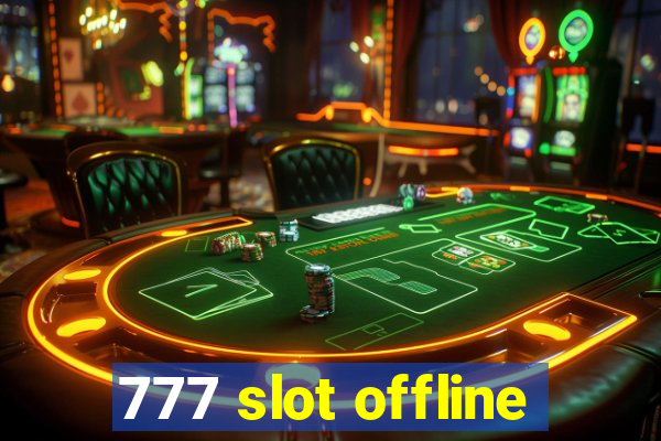 777 slot offline