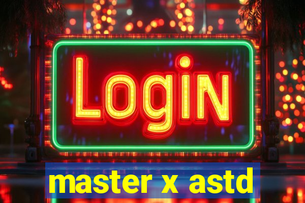 master x astd