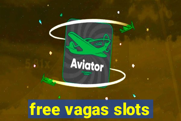 free vagas slots