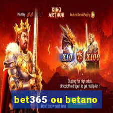 bet365 ou betano