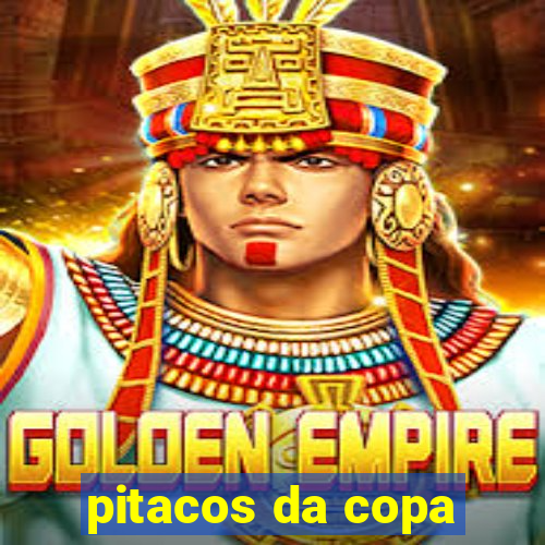 pitacos da copa