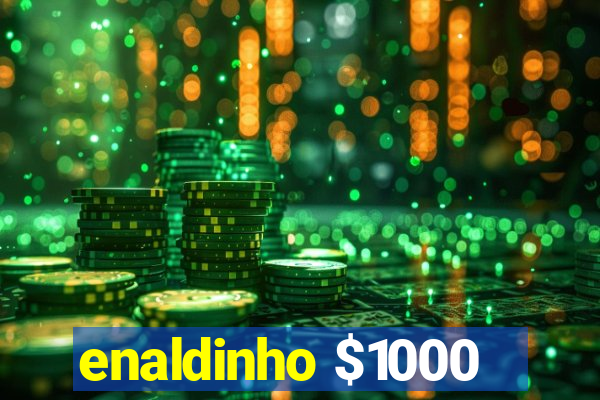 enaldinho $1000