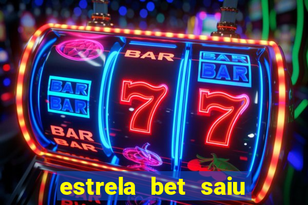 estrela bet saiu do ar