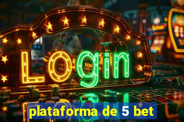 plataforma de 5 bet