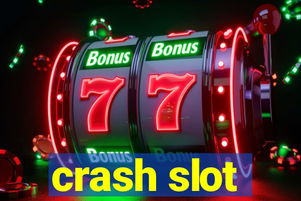 crash slot