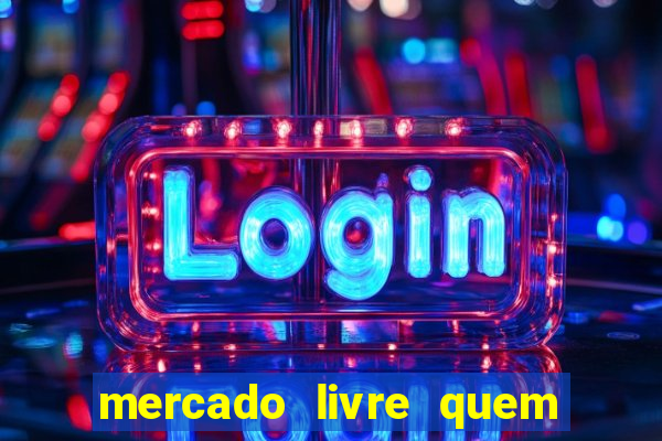 mercado livre quem 茅 o dono