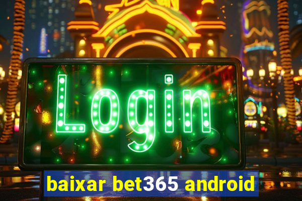 baixar bet365 android