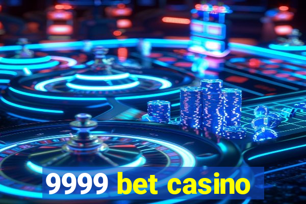 9999 bet casino