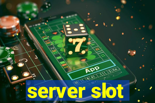 server slot