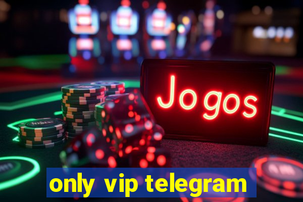 only vip telegram