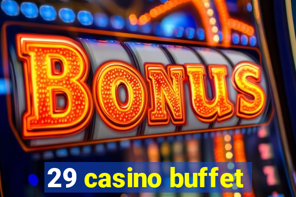 29 casino buffet